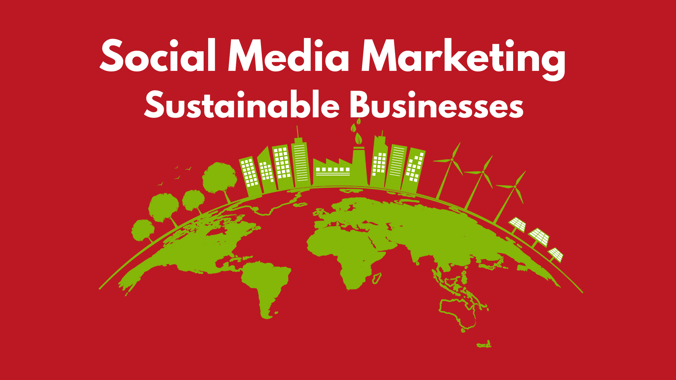 Social Media Marketing Approaches for Sustainable Businesses